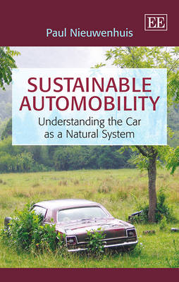Sustainable Automobility: Understanding the Car as a Natural System (Hardback)