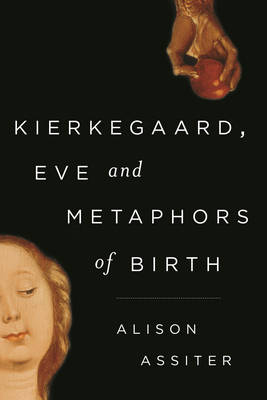 Kierkegaard, Eve and Metaphors of Birth (Hardback)