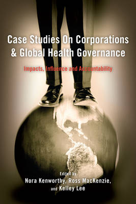 Case Studies on Corporations and Global Health Governance: Impacts, Influence and Accountability (Paperback)