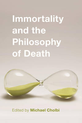 Immortality and the Philosophy of Death (Hardback)