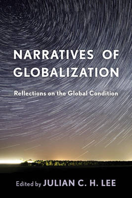 Narratives of Globalization: Reflections on the Global Condition (Hardback)