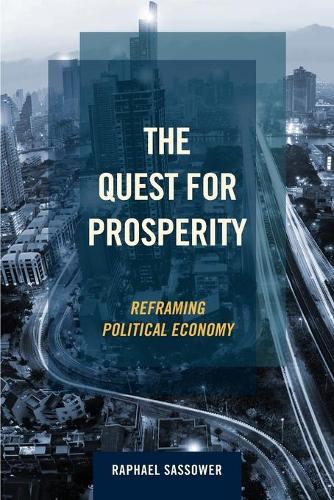 The Quest for Prosperity: Reframing Political Economy (Paperback)