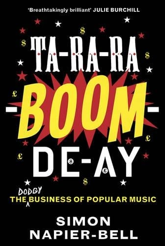Ta-Ra-Ra-Boom-De-Ay: The dodgy business of popular music (Hardback)