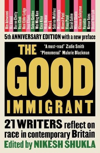The Good Immigrant: 21 writers reflect on race in contemporary Britain (Paperback)