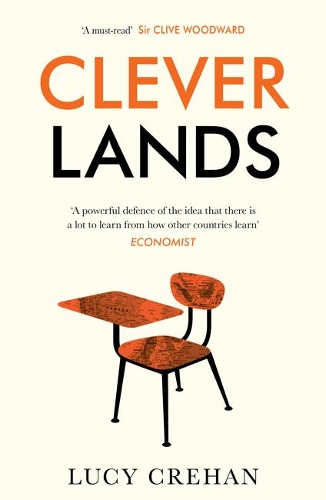 Cleverlands: The secrets behind the success of the world's education superpowers (Paperback)