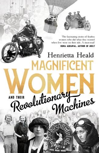 Magnificent Women and their Revolutionary Machines (Hardback)