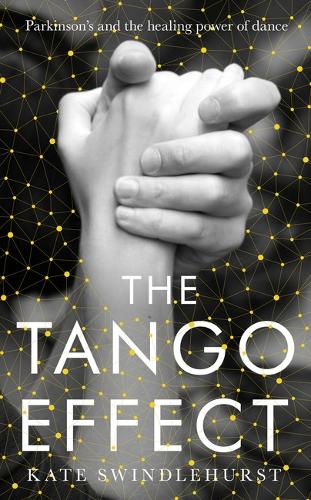 The Tango Effect: Parkinson's and the healing power of dance (Hardback)