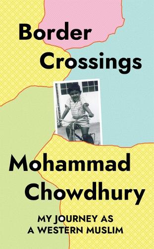 Border Crossings: My Journey as a Western Muslim (Hardback)