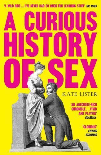 A Curious History Of Sex By Kate Lister Waterstones 