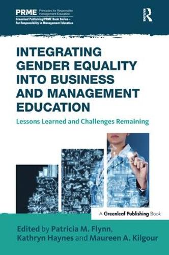 Integrating Gender Equality into Business and Management Education: Lessons Learned and Challenges Remaining - The Principles for Responsible Management Education Series (Hardback)