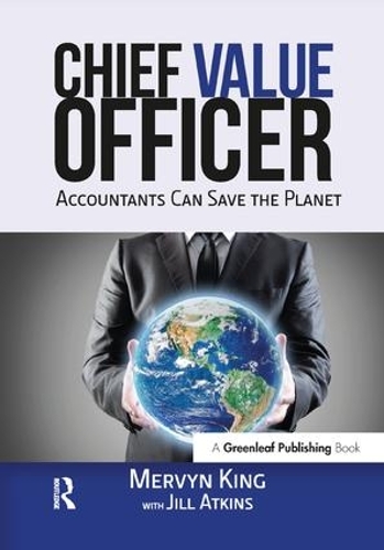 The Chief Value Officer: Accountants Can Save the Planet (Hardback)