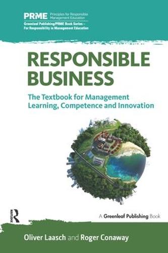 Responsible Business: The Textbook for Management Learning, Competence and Innovation - The Principles for Responsible Management Education Series (Hardback)