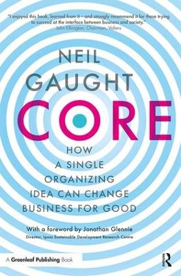 CORE: How a Single Organizing Idea can Change Business for Good (Paperback)