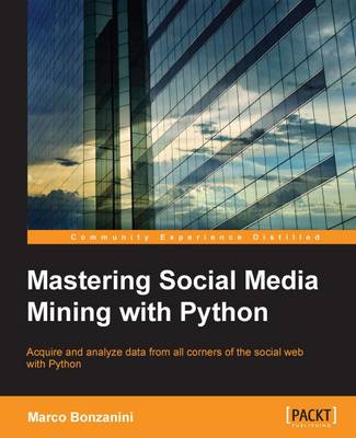 Mastering Social Media Mining with Python (Paperback)