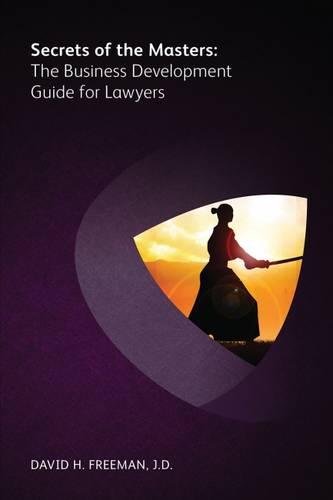 Secrets of the Masters: The Business Development Guide for Lawyers (Paperback)
