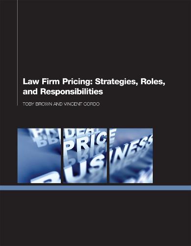 Law Firm Pricing: Strategies, Roles, and Responsibilities (Paperback)