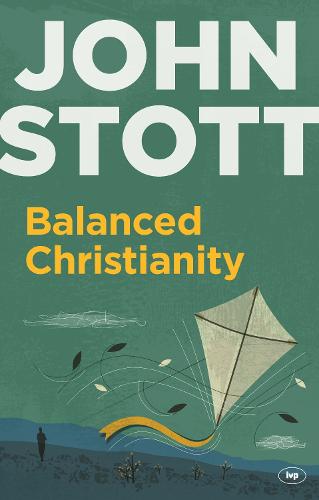Balanced Christianity: A Classic Statement on the Value of Having a Balanced Christianity (Paperback)