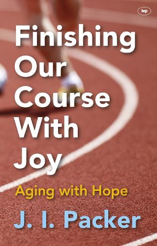 Finishing Our Course with Joy: Ageing with Hope (Paperback)