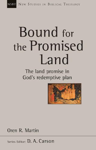 Bound for the Promised Land: The Land Promise in God's Redemptive Plan - New Studies in Biblical Theology (Paperback)