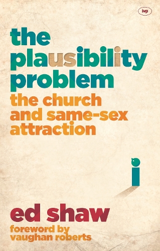 The Plausibility Problem: The Church and Same-Sex Attraction (Paperback)