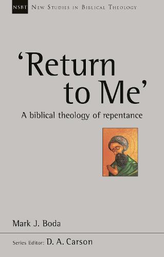 Return to Me: A Biblical Theology of Repentance - New Studies in Biblical Theology (Paperback)