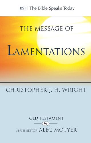 The Message of Lamentations: Honest to God - The Bible Speaks Today Old Testament (Paperback)