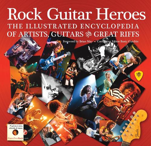 Rock Guitar Heroes: The Illustrated Encyclopedia of Artists, Guitars and Great Riffs - Revealed (Hardback)