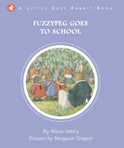 Little Grey Rabbit: Fuzzypeg Goes to School - Little Grey Rabbit (Hardback)