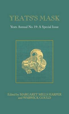 Yeats's Mask: Yeats Annual No. 19 - Yeats Annual (Hardback)