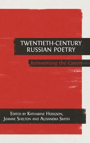 Twentieth-Century Russian Poetry: Reinventing the Canon (Hardback)