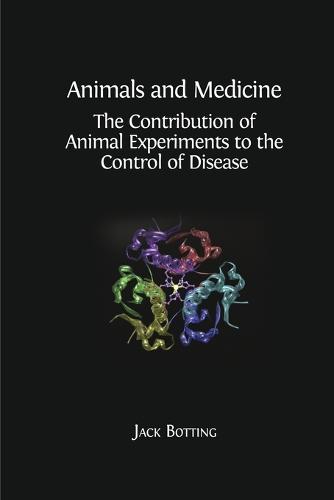Animals and Medicine: The Contribution of Animal Experiments to the Control of Disease (Paperback)