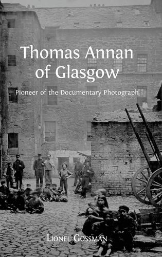 Thomas Annan of Glasgow: Pioneer of the Documentary Photograph (Hardback)