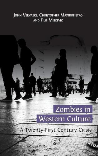 Zombies in Western Culture: A Twenty-First Century Crisis (Hardback)