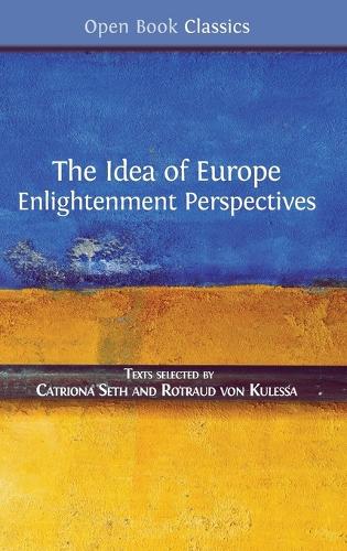 The Idea of Europe: Enlightenment Perspectives - Open Book Classics 7 (Hardback)