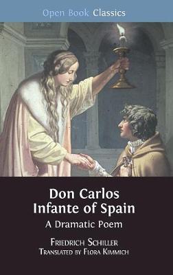 Don Carlos Infante of Spain: A Dramatic Poem - Open Book Classics 9 (Hardback)