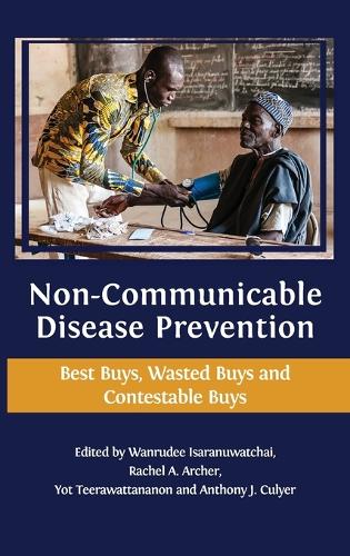 Non-communicable Disease Prevention: Best Buys, Wasted Buys and Contestable Buys (Hardback)