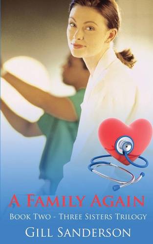 A Family Again: A Heartwarming Medical Romance - Three Sisters Series 1 (Paperback)