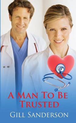 A Man to be Trusted: A Medical Romance (Paperback)