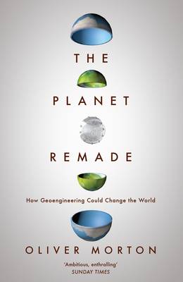 The Planet Remade: How Geoengineering Could Change the World (Paperback)
