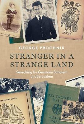 Stranger in a Strange Land: Searching for Gershom Scholem and Jerusalem (Hardback)