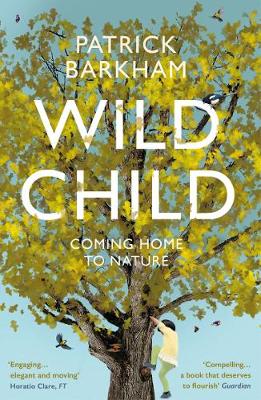 Wild Child: Coming Home to Nature (Paperback)