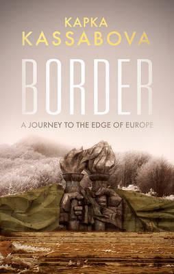 Border: A Journey to the Edge of Europe (Paperback)