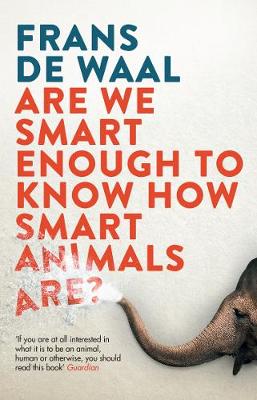 Book cover of Are We Smart Enough to Know How Smart Animals Are?