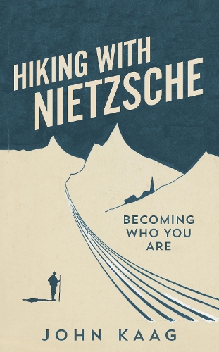 Hiking with Nietzsche: Becoming Who You Are (Hardback)
