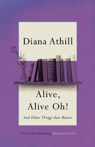 Alive, Alive Oh!: And Other Things that Matter (Paperback)