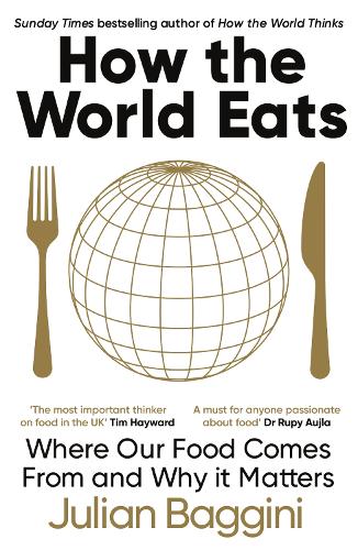 Image for How the World Eats : Where Our Food Comes From and Why It Matters