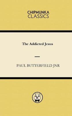 The Addicted Jesus (Paperback)
