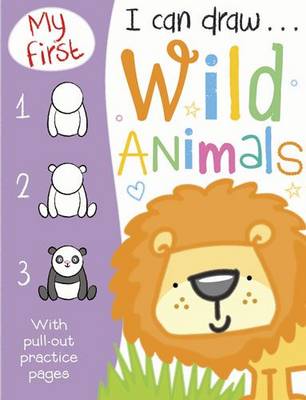 My First I Can Draw... Wild Animals - My First I Can Draw... (Paperback)