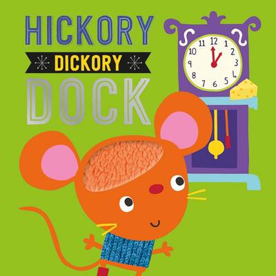 Hickory Dickory Dock - Touch and Feel Nursery Rhymes (Board book)