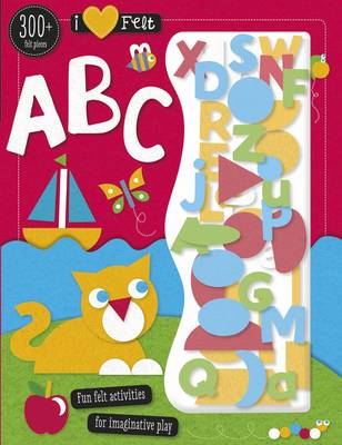 I Love Felt ABC - I Love Felt (Paperback)